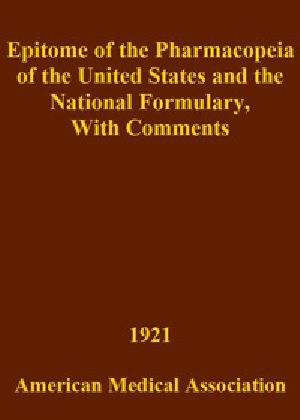 [Gutenberg 41778] • Epitome of the Pharmacopeia of the United States and the National Formulary / With Comments